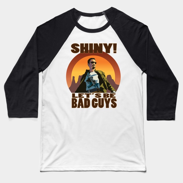 Firefly Jayne Cobb Shiny! Let's Be Bad Guys Baseball T-Shirt by jhunt5440